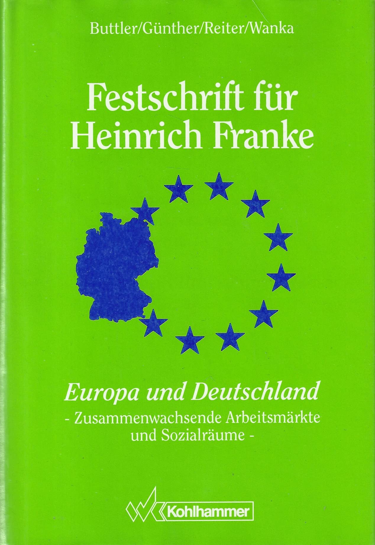 Europa und Deutschland: Zusammenwachsende Arbeitsmärkte und Sozialräume - Festschrift für Heinrich Franke zum 65. Geburtstag Politics & History
