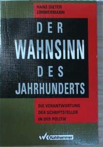 Der Wahnsinn des Jahrhunderts: Die Verantwortung der Schriftsteller in der Politik Books