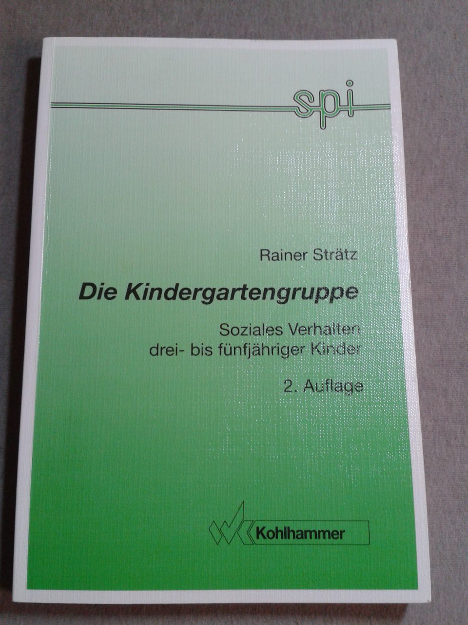 Die Kindergartengruppe: Soziales Verhalten drei- bis fünfjähriger Kinder (Schriften- und Medienreihe des Sozialpädagogischen Instituts für Kleinkind- ... Erziehung des Landes Nordrhein-Westfalen) General education