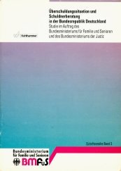 Überschuldungssituation und Schuldnerberatung in der Bundesrepublik Deutschland: Studie im Auftrag des Bundesministeriums für Familie und Senioren und ... Bundesministeriums für Familie und Senioren) Law