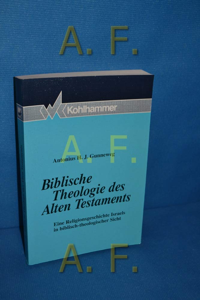 Biblische Theologie des Alten Testaments: Eine Religionsgeschichte Israels in biblisch-theologischer Sicht Religion & Esotericism