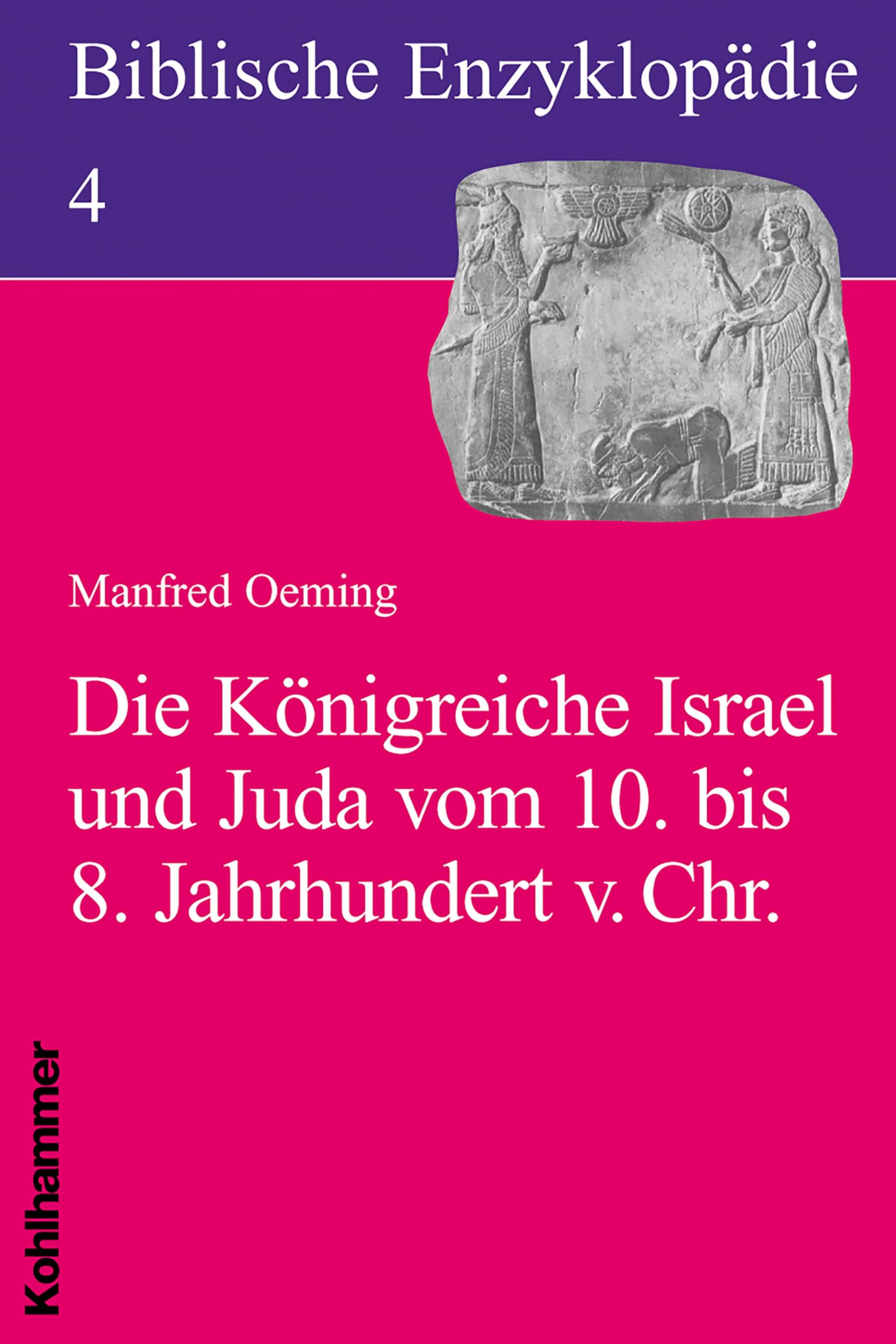 Die Königreiche Israel und Juda im 9. Jahrhundert v. Chr. (Biblische Enzyklopädie, 4, Band 4) Politics & History