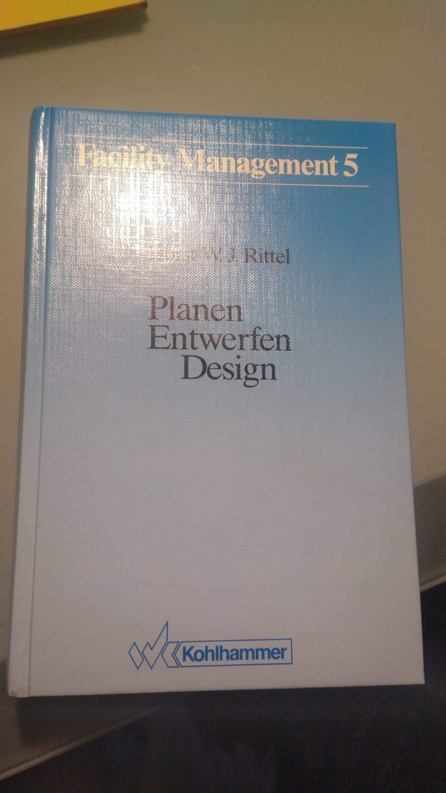 Planen, Entwerfen, Design: Ausgewählte Schriften zu Theorie und Methodik (Facility Management) Architecture