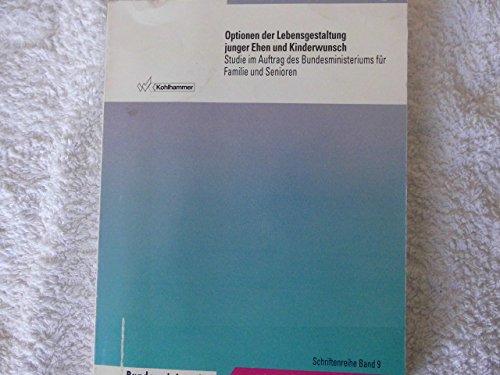 Optionen der Lebensgestaltung junger Ehen und Kinderwunsch: (Verbundstudie) (Schriftenreihe des Bundesministeriums für Familie und Senioren) Books