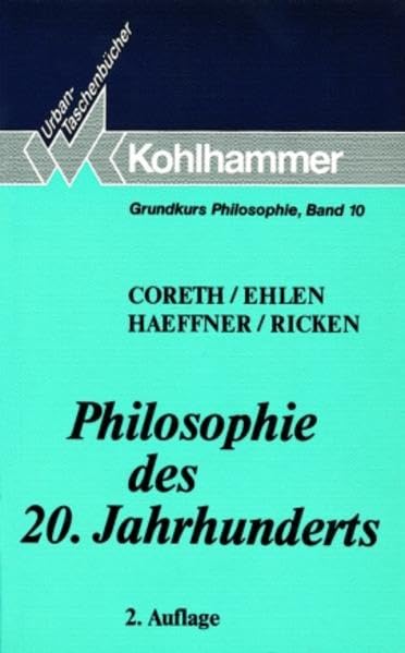 Philosophie des 20. Jahrhunderts (Grundkurs Philosophie, 10, Band 10) Philosophy