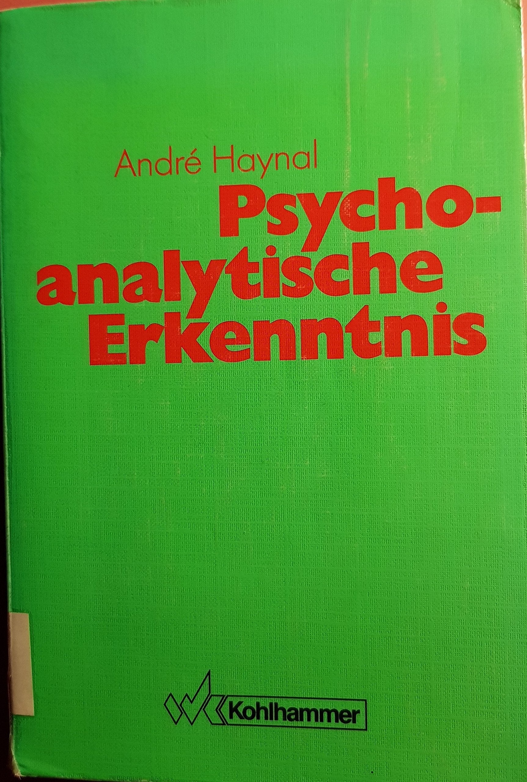 Psychoanalytische Erkenntnis: Zu ihrer Entstehung, ihrer Ideen- und Kulturgeschichte - Haynal, André book