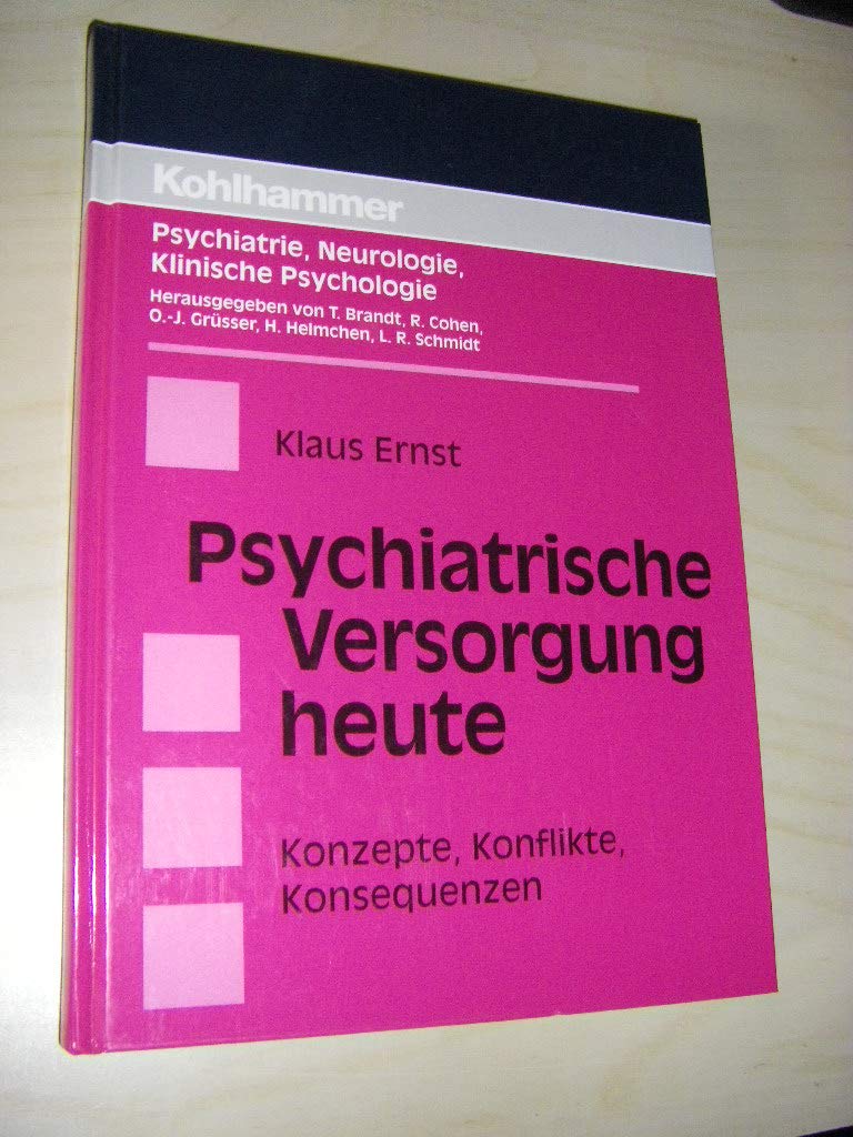 Psychiatrische Versorgung heute: Konzepte, Konflikte, Konsequenzen (Psychiatrie, Neurologie, klinische Psychologie) Medicine
