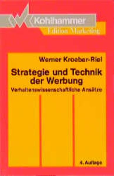 Strategie und Technik der Werbung: Verhaltenswissenschaftliche Ansätze (Kohlhammer Edition Marketing) Media & Communication