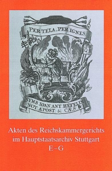 Akten des Reichskammergerichts im Hauptstaatsarchiv Stuttgart. E - G Politics & History