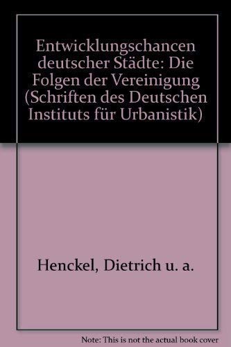 Entwicklungschancen deutscher Städte - Die Folgen der Vereinigung (Schriften des deutschen Instituts für Urbanistik) Business, Finance & Career
