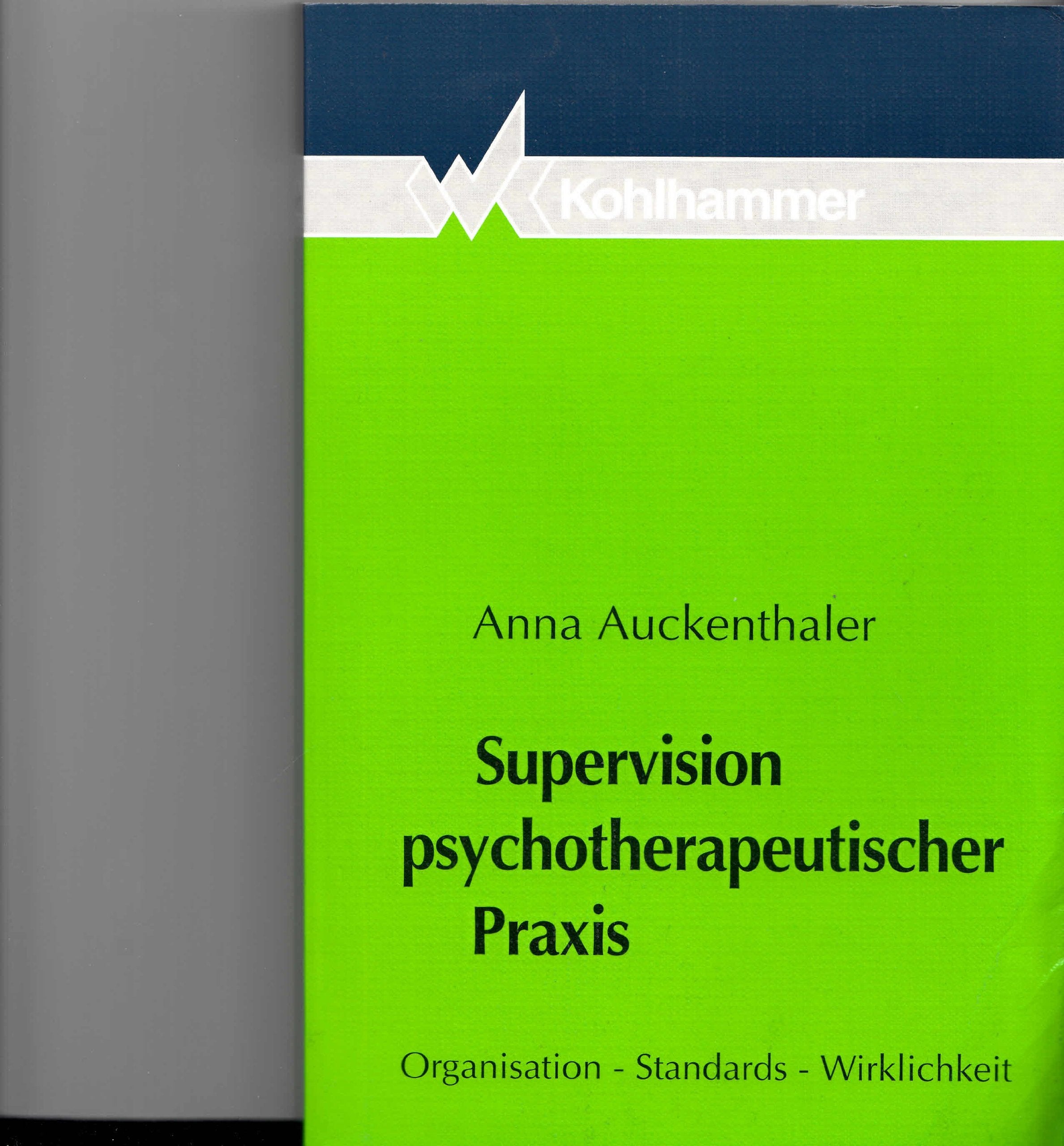 Supervision psychotherapeutischer Praxis: Organisation - Standards - Wirksamkeit Psychology