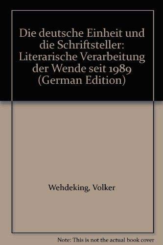 Die deutsche Einheit und die Schriftsteller: Literarische Verarbeitung der Wende seit 1989 Books
