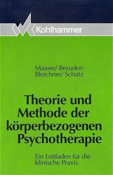 Theorie und Methode der körperbezogenen Psychotherapie: Ein Leitfaden für die klinische Praxis Psychology
