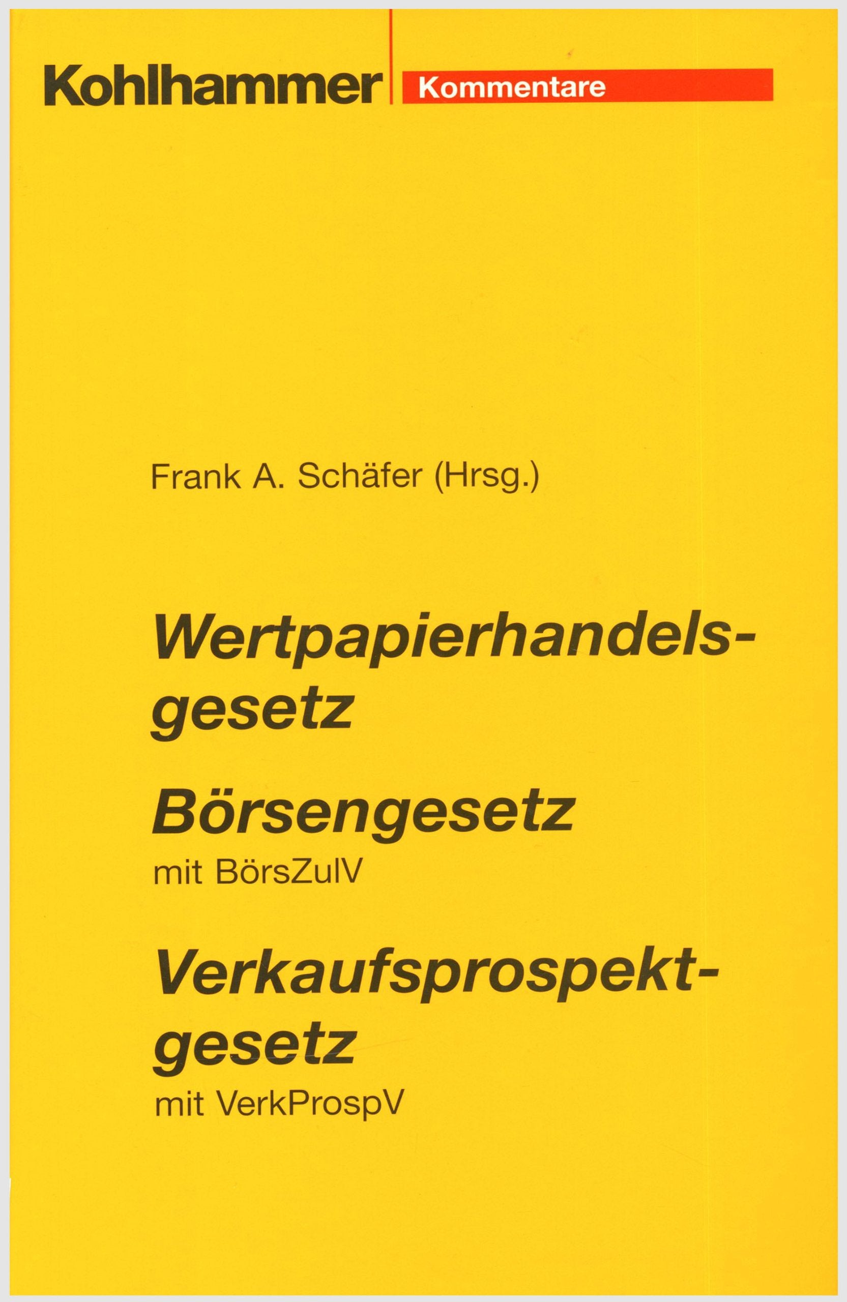 Wertpapierhandelsgesetz, Börsengesetz mit BörsZulV, Verkaufsprospektgesetz mit VerkProspV: Kommentar zu den wichtigsten kapitalmarktrechtlichen Gesetzen Law