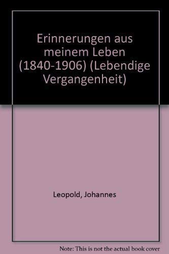 Erinnerungen aus meinem Leben (1840-1906) (Lebendige Vergangenheit. Zeugnisse und Erinnerungen / Schriftenreihe des württembergischen Geschichts- und Altertumsvereins Stuttgart) Memories