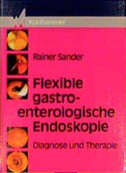 Flexible gastroenterologische Endoskopie: Diagnose und Therapie Medicine