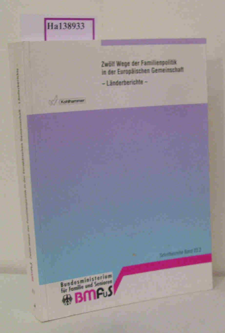 Zwölf Wege der Familienpolitik in der Europäischen Gemeinschaft / Eigenständige Systeme und vergleichbare Qualitäten? Studie im Auftrag des ... Bundesministeriums für Familie und Senioren) Politics & History