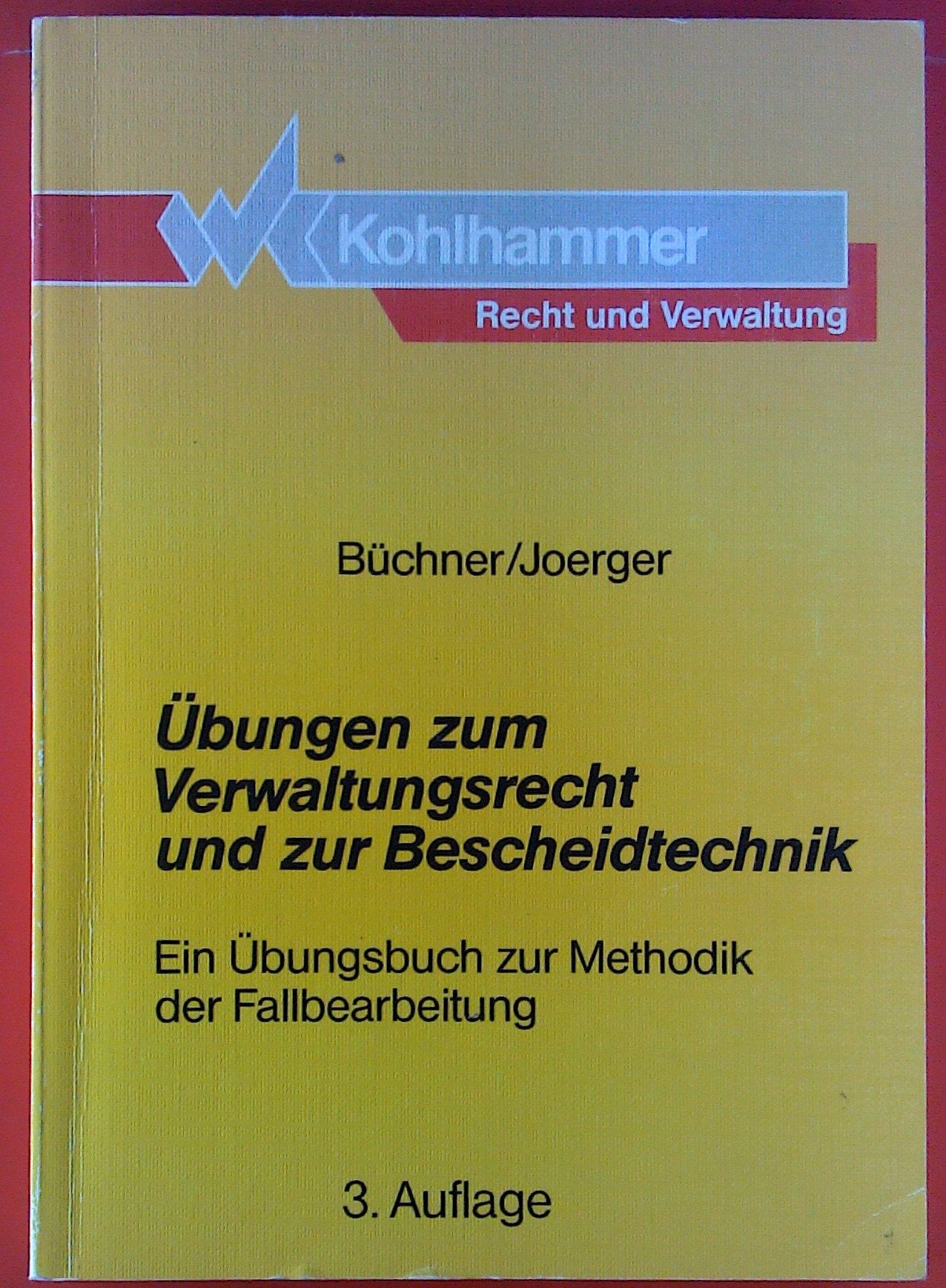 Übungen zum Verwaltungsrecht und zur Bescheidtechnik: Übungsbuch zur Methodik der Fallbearbeitung (Recht und Verwaltung) Law