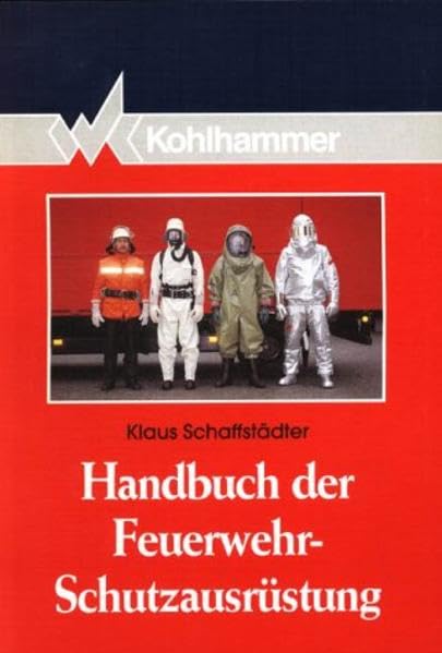 Handbuch der Feuerwehr-Schutzausrüstung (Fachbuchreihe Brandschutz) Business, Finance & Career