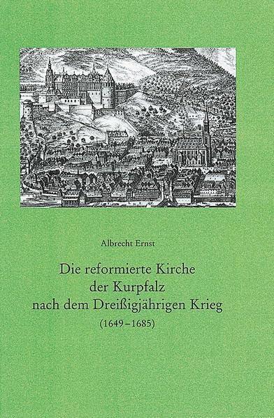 Die reformierte Kirche der Kurpfalz nach dem Dreißigjährigen Krieg (1649 - 1685) book
