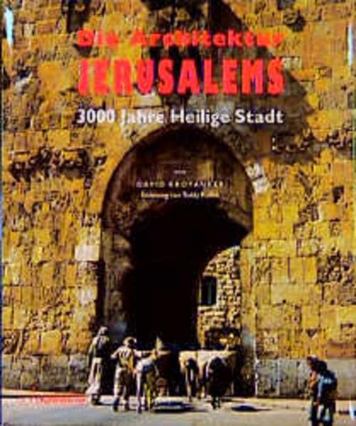 Die Architektur Jerusalems: 3000 Jahre Heilige Stadt. Einmalige Sonderausgabe Architecture