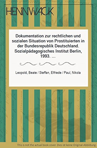 Dokumentation zur rechtlichen und sozialen Situation von Prostituierten in der Bundesrepublik Deutschland (Schriftenreihe des Bundesministeriums für Frauen und Jugend) Law