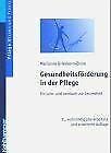 Gesundheitsförderung in der Pflege: Ein Lehr- und Lernbuch zur Gesundheit (Kohlhammer Studienbücher - Krankenpflege / Studienbücher für Krankenschwestern, Krankenpfleger und MTA) Study Guides