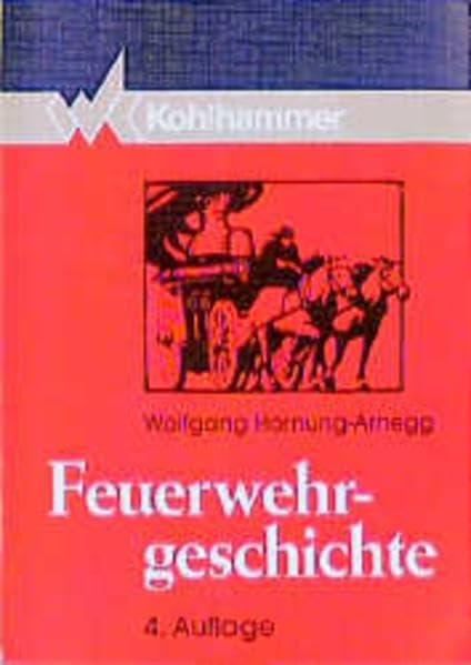 Feuerwehrgeschichte: Brandschutz und Löschungsgerätetechnik von der Antike bis zur Gegenwart Law