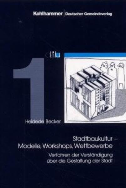 Stadtbaukultur: Modelle, Workshops, Wettbewerbe, Verfahren der Verständigung über die Gestaltung der Arbeit Architecture