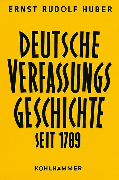 Deutsche Verfassungsgeschichte seit 1789, in 8 Bdn., Bd.1, Reform und Restauration 1789-1830 (Deutsche Verfassungsgeschichte seit 1789, 1, Band 1) Law