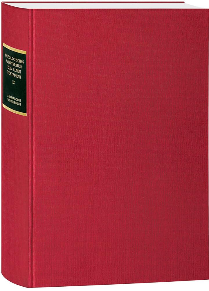 Theologisches Wörterbuch zum Alten Testament, Band IX: Aramäisches Wörterbuch: Aramaisches Worterbuch (Theologisches Wörterbuch zum Alten Testament, 9, Band 9) Religion & Esotericism