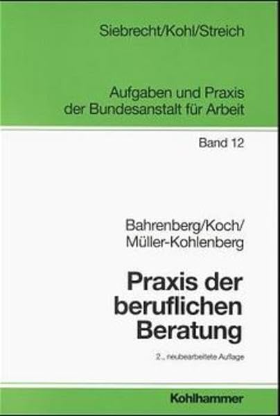 Praxis der beruflichen Beratung (Aufgaben und Praxis der Bundesanstalt für Arbeit) Business, Finance & Career