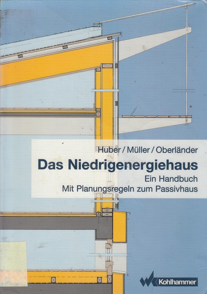 Das Niedrigenergiehaus: Ein Handbuch. Mit Planungsregeln zum Passivhaus Architecture