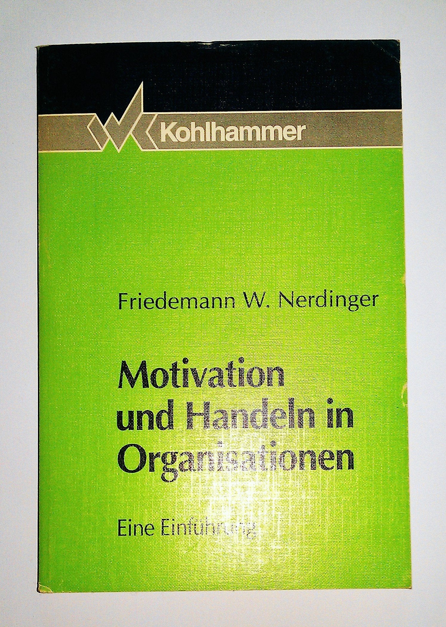 Motivation und Handeln in Organisationen. book