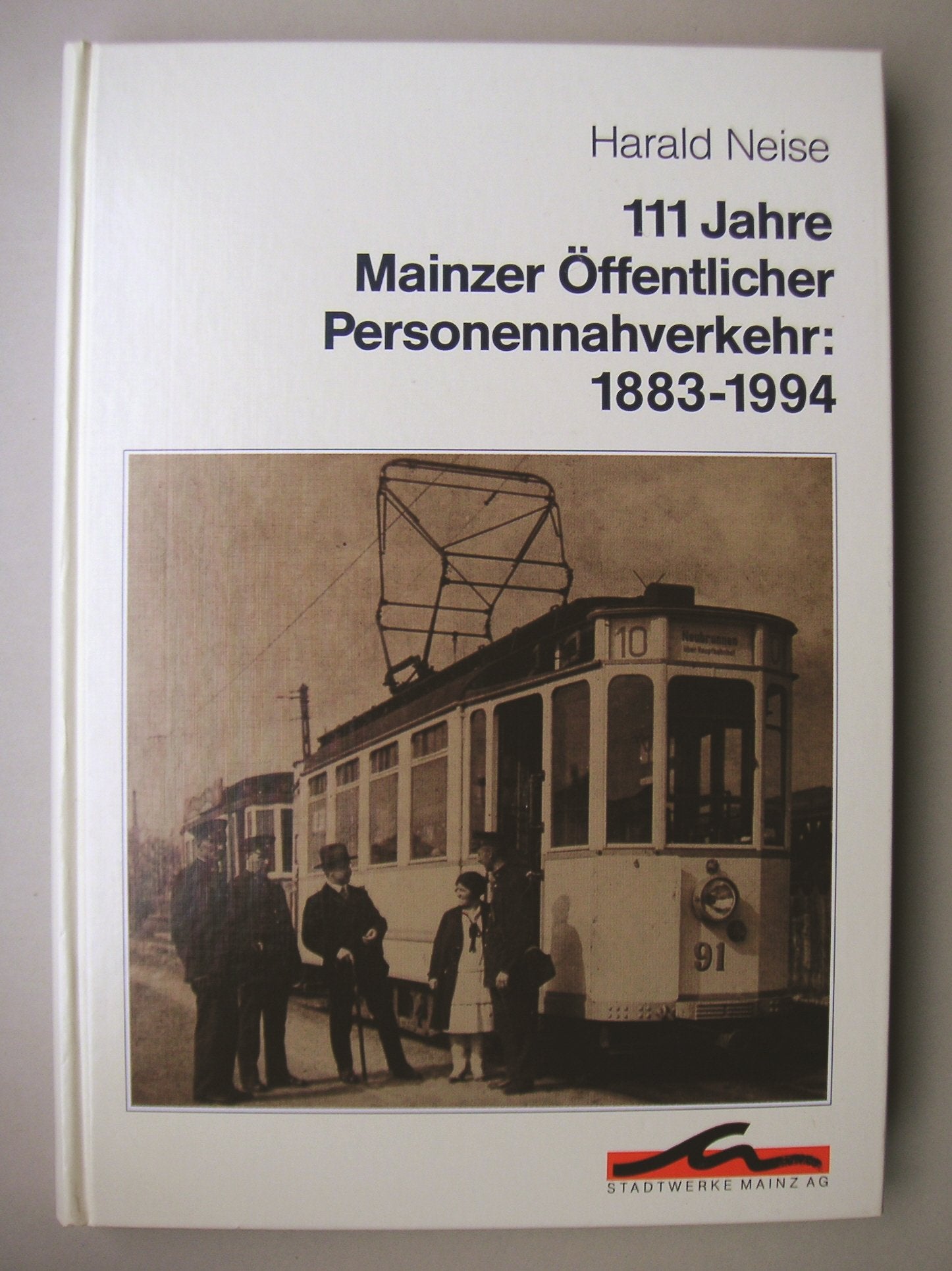 111 Jahre Mainzer Öffentlicher Personennahverkehr: 1883 - 1994 Business, Finance & Career