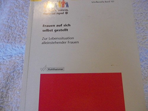 Frauen auf sich selbst gestellt: Zur Lebenssituation alleinstehender Frauen (Schriftenreihe des Bundesministeriums für Familie, Senioren, Frauen und Jugend) Law