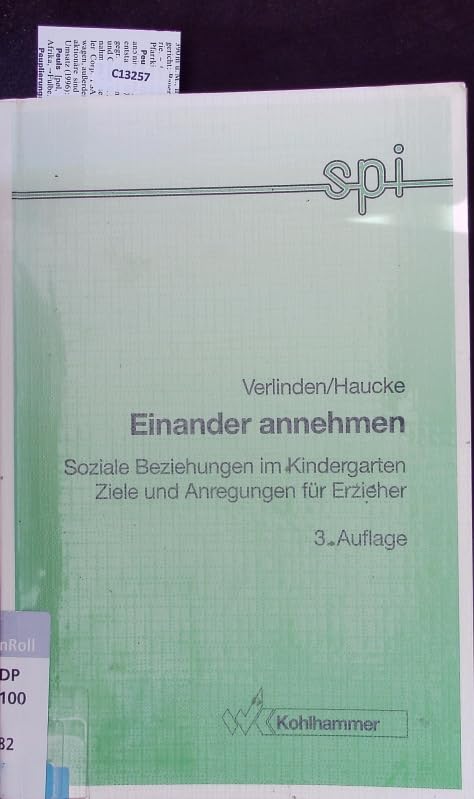 Einander annehmen: Soziale Beziehungen im Kindergarten: Ziele und Anregungen für Erzieher (Schriften- und Medienreihe des Sozialpädagogischen ... Erziehung des Landes Nordrhein-Westfalen) Social Sciences