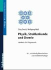 Physik, Strahlenkunde und Chemie: Eine Einführung in diese Naturwissenschaften. Studienbuch für Angehörige der Heilberufe und Krankenpflegeschulen ... Krankenschwestern, Krankenpfleger und MTA) Mathematics