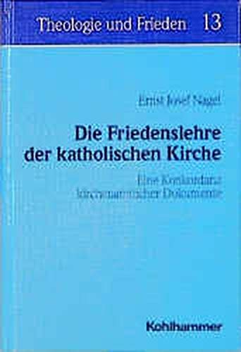 Die Friedenslehre der katholischen Kirche: Eine Konkordanz kirchenamtlicher Dokumente (Theologie und Frieden) Memories