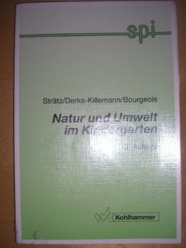Natur und Umwelt im Kindergarten (Schriften- und Medienreihe des Sozialpädagogischen Instituts für Kleinkind- und Ausserschulische Erziehung des Landes Nordrhein-Westfalen) Natural Sciences