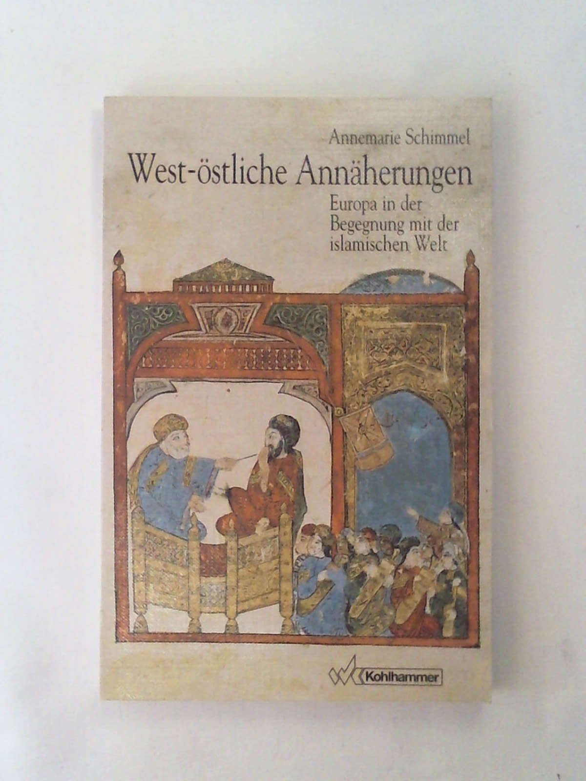 West-östliche Annäherungen: Europa in der Begegnung mit der islamischen Welt Politics & History
