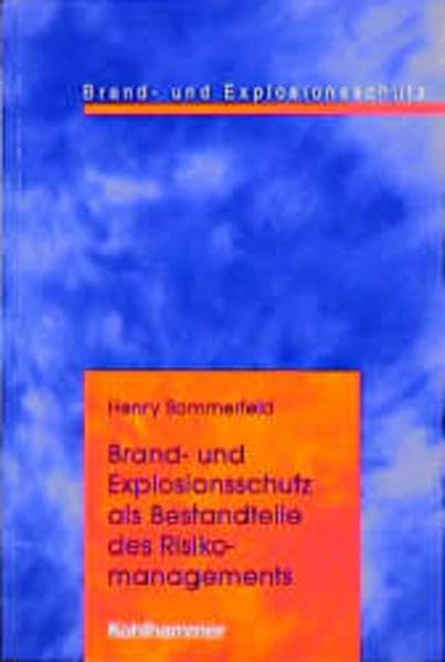 Brand- und Explosionsschutz als Bestandteile des Risikomanagements Business, Finance & Career