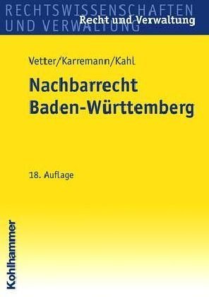 Das Nachbarrecht in Baden-Württemberg: Kommentierung des Gesetzes über das Nachbarrecht und die nachbarrechtlichen Vorschriften des BGB Law