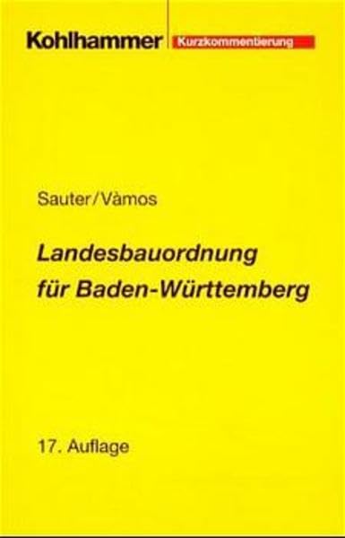 Landesbauordnung für Baden-Württemberg: Mit Rechtsverordnungen, Verwaltungsvorschriften, Bekanntmachungen und Fundstellenverzeichnis. Kurzkommentierung Law
