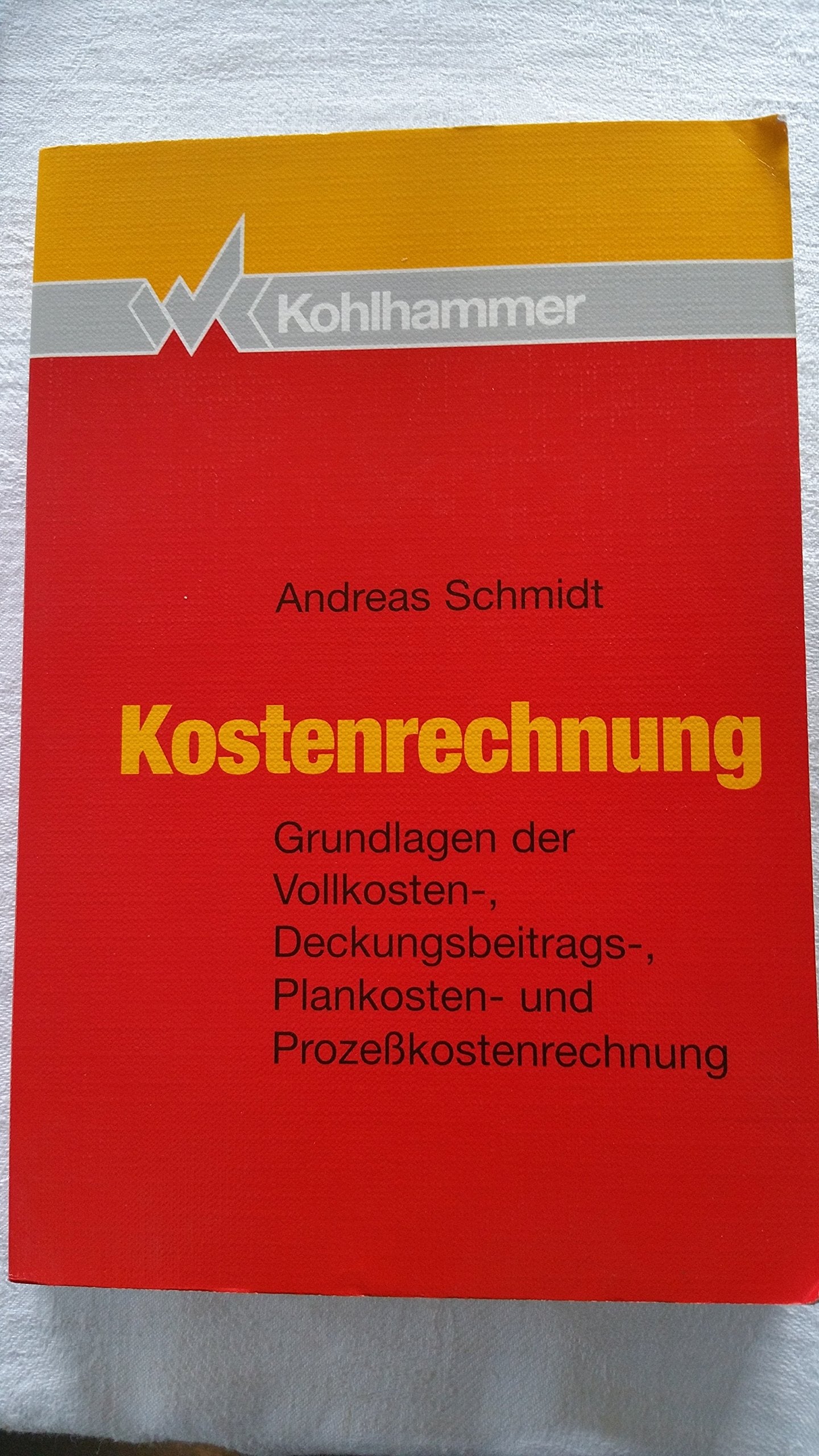 Kostenrechnung - Grundlagen der Vollkosten-, Deckungsbeitrags-, Plankosten- und Prozesskostenrechnung Business, Finance & Career