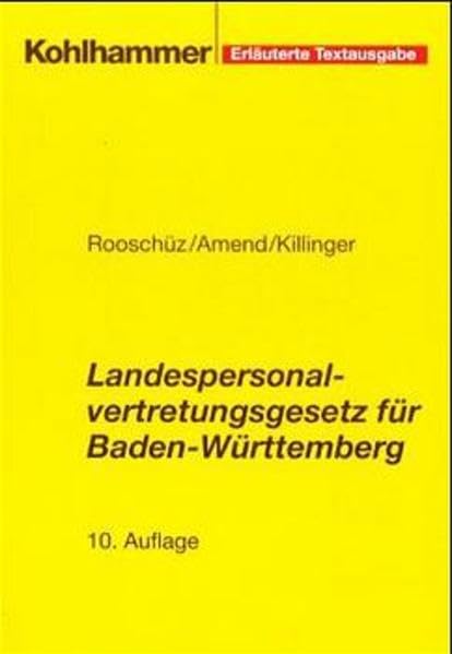 Landespersonalvertretungsgesetz für Baden-Württemberg: Mit den wichtigsten Nebenbestimmungen. Erläuterte Textausgabe Law