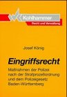 Eingriffsrecht. Maßnahmen der Polizei nach der Strafprozessordnung und dem Polizeigesetz Baden-Württemberg Law