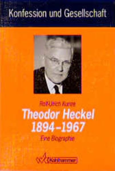 Theodor Heckel. 1894-1967: Eine Biographie (Konfession und Gesellschaft / Beiträge zur Zeitgeschichte) Books