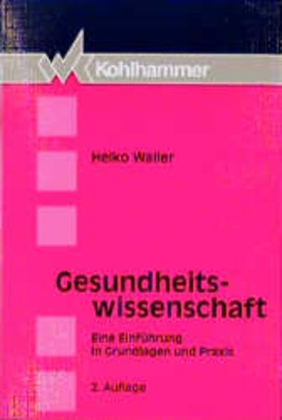 Gesundheitswissenschaft: Eine Einführung in Grundlagen und Praxis Health, Nutrition & Fitness