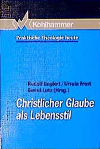 Christlicher Glaube als Lebensstil (Praktische Theologie heute) Religion & Esotericism